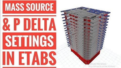 Mass Source and P Delta options settings in Etabs