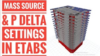 Mass Source and P Delta options settings in Etabs