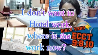 Listen to this! i Dont Want To Work #HotelWork, Where Is The Work Now? Ecct 9:8,10