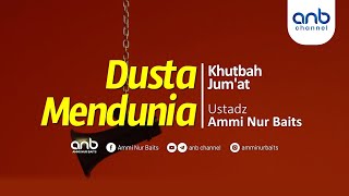 [Khutbah Jumat] Dusta Mendunia | Ustadz Ammi Nur Baits, ST., BA