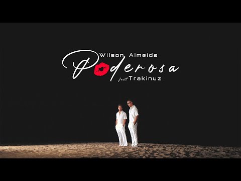 Wilson Almeida - Poderosa feat Trakinuz (Official Video)2023