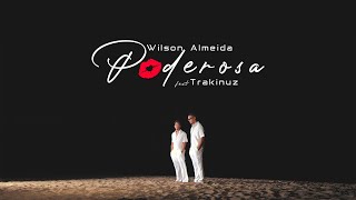 Wilson Almeida - Poderosa feat Trakinuz 2023 Resimi