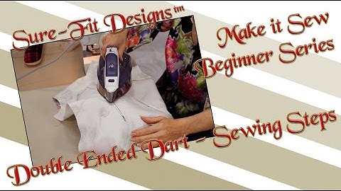 Tutorial 06 Beginning Sewing Series Make it Sew – Double-ended Darts by Sure-Fit Designs™