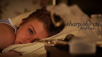 Sharp Objects | Deep End