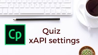xAPI Publish Settings for Captivate Quiz