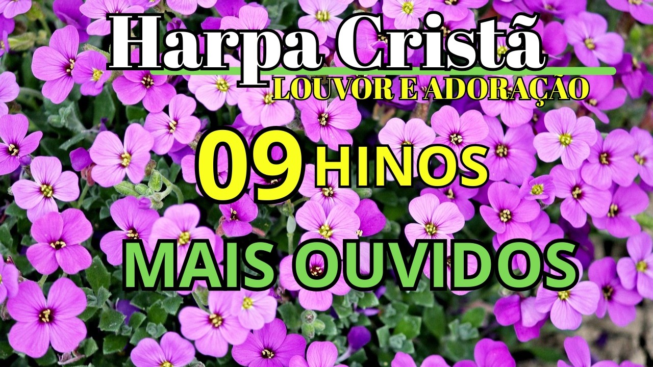 SELEÇÃO DE LINDOS HINOS DA HARPA CRISTÃ - LOUVOR E ADORAÇÃO
