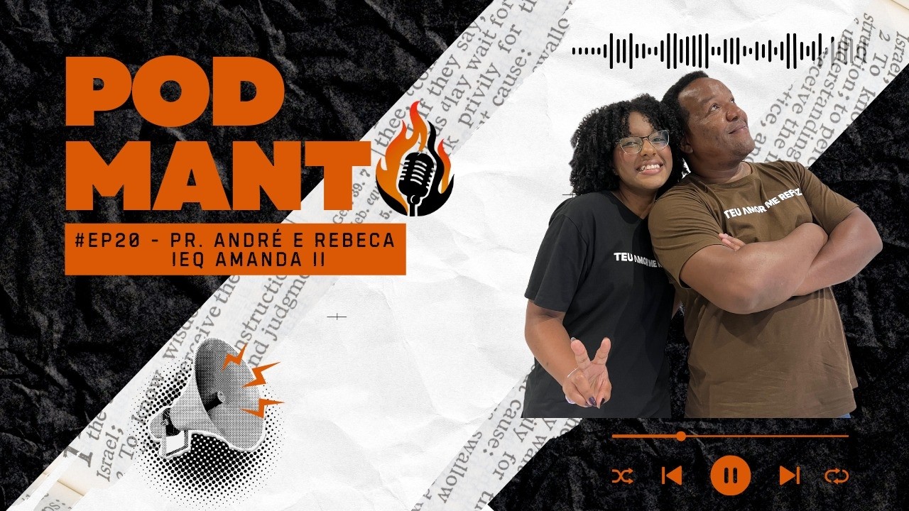 🎙🔥 EP20 | Pr. André e Rebeca - IEQ Amanda II 🔥🎙