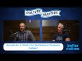 BetterCulture Podcast Ep. 6 | The Real VALUE Of Company Culture