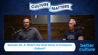 BetterCulture Podcast Ep. 6 | The Real VALUE Of Company Culture