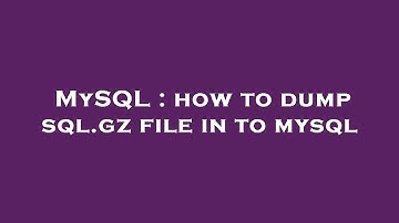 MySQL : how to dump sql.gz file in to mysql