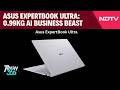 ASUS ExpertBook Ultra Hands-On: 0.99kg AI Laptop With 180 TOPS Power | Tech360