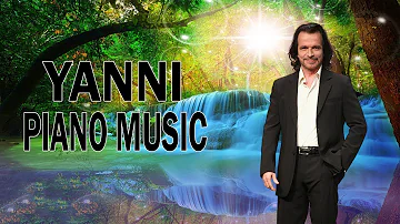 Yanni Greatest Hits - Best Of Yanni Collection - Best Instrumental Piano Music