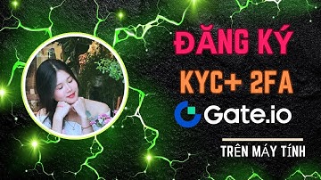 Gate.io 1b - Hướng dẫn ĐĂNG KÝ sàn Gate.io và Xác Minh KYC sàn Gate.io Mới Nhất 2025