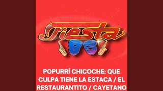 Popurrí Chicoche: Que Culpa Tiene La Estaca / El Restaurantito / Cayetano (En Vivo)