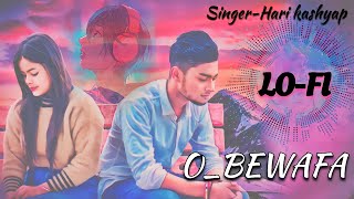 Lofi Song Hari Kashyap Hk Music Records O Bewafa Slow Version New Sad Song 2023