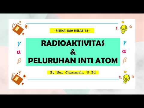 Radioaktivitas, Peluruhan Inti Atom, Waktu Paruh, Konstanta peluruhan - Fisika SMA Kelas 12