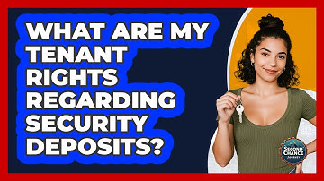 What Are My Tenant Rights Regarding Security Deposits? - Second Chance Journey