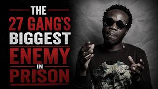 The 27 Gang's Biggest Enemy in Prison