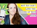 Why You Don&#39;t Like The Sound Of Your Voice