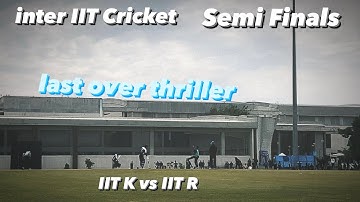 IIT ROORKEE VS IIT KANPUR, Last over thriller, INTER IIT CRICKET SEMI FINAL #cricket #iit #sports