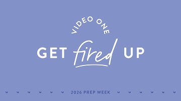 2026 Prep Week | Video 1 | Get Fired Up