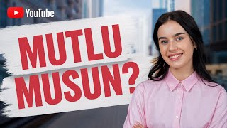 Hayatta Mutlu Olmanın Sırları Ve Yolları Bilgi Dünyası