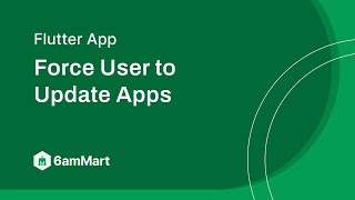 How to Force Users to Update Apps of 6amMart?