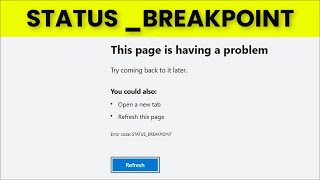 google chrome - status breakpoint - this page is having a problem - windows