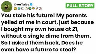 Full You stole his future! My parents yelled at me in court, just because I bought my own house.. Guide