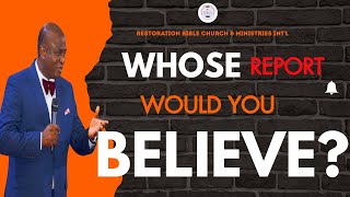 Whose report will you believe (We shall believe the report of the Lord) Song by Ron Kenoly.