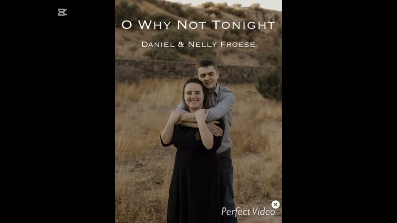 O Why Not Tonight By Daniel & Nelly Froese (cover)