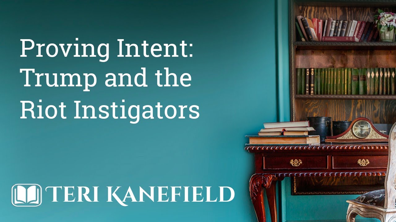 Proving Intent: Trump and the Instigators of the Capitol Insurrection