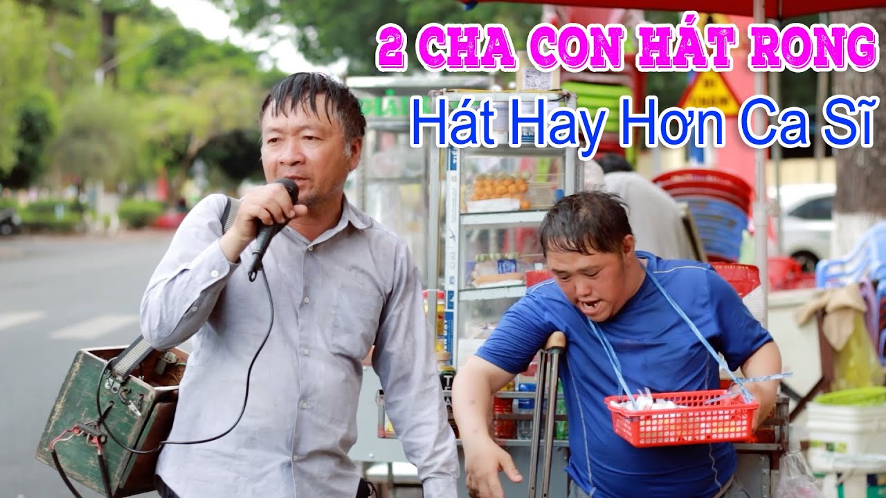 Phát Hiện 2 Cha Con Hát Rong Hát Hay Hơn Ca Sĩ | Con Đường Xưa Em Đi ...