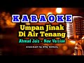 KARAOKE LAGU MELAYU UMPAN JINAK DI AIR TENANG BY AHMAD JAIS