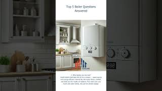 Top 5 Boiler Questions Answered