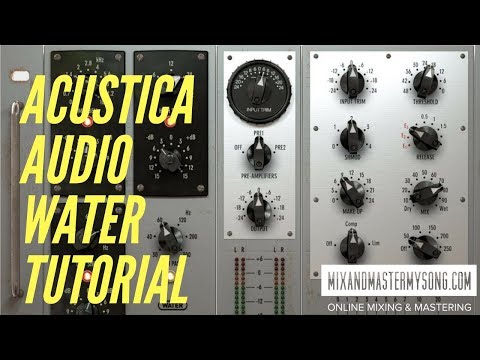 Mixing and Mastering with Acustica Audio's Water Tutorial