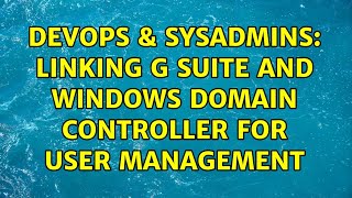 DevOps & SysAdmins: linking G Suite and Windows Domain Controller for user management