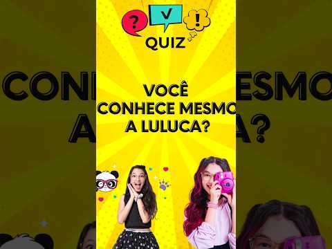 Quiz da Luluca!!