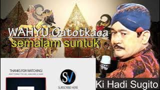 Wahyu Gatotkaca - Ki Hadi Sugito . wayang kulit semalam suntuk.