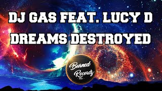 Dj Gas feat. Lucy D - Dreams destroyed (Radio edit)