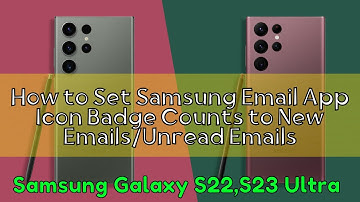 How to Set Samsung Email App Icon Badge Counts to New Emails/Unread Emails Samsung S22, S23 Ultra