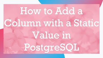 How to Add a Column with a Static Value in PostgreSQL