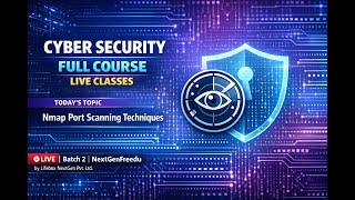 Full Cyber Security Full Course | Live Class – Nmap Port Scanning Techniques | Batch 2 | NextGenFreedu Update