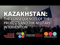 Kazakhstan: the consequences of the protests and the military intervention
