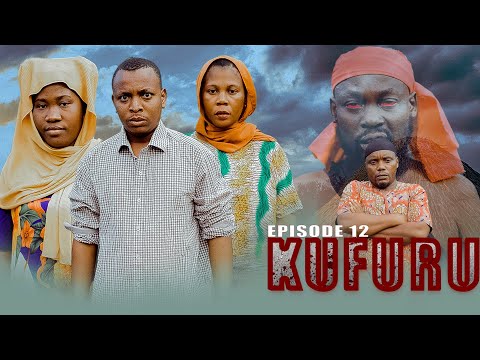 KUFURU EPISODE 12 SHEDAFA96 PASHAMBE MWAKATOBE
