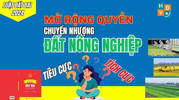 Mở rộng quyền chuyển nhượng đất Nông Nghiệp theo luật đất đai 2024