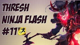 Thresh ninja flash #11