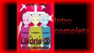 Likoris volumen 3— Hijo de las estrellas. Intro completa.