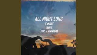 All Night Long (feat. 1OAN3 & Aj Mxricio)