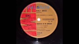 Video thumbnail of "Koli Arce - Tardecita De Mi Santiago (1978)"